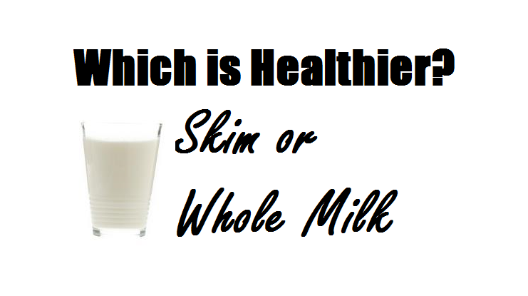 Skim or whole milk