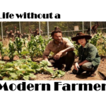 Life without a Modern Farmer