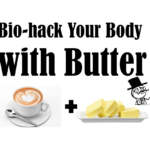 Bio-hacking your Body with Butter