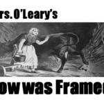 Mrs. O&rsquo;Leary&rsquo;s cow was Framed