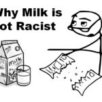 Why Milk is not Racist