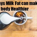 3 Ways Milk Fat can make your body Healthier